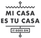 Mi Casa Es Tu Casa